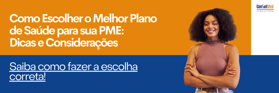 Como Escolher o Melhor Plano de Saúde para sua PME: Dicas e Considerações